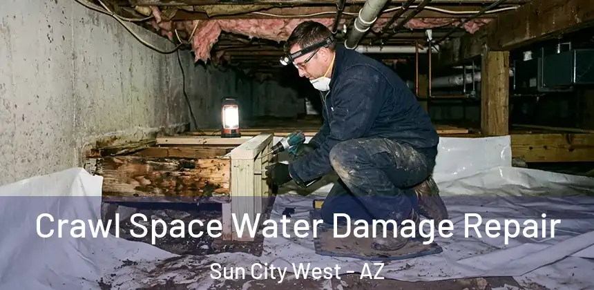  Crawl Space Water Damage Repair Sun City West - AZ