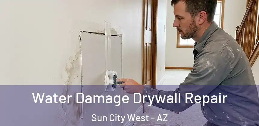  Water Damage Drywall Repair Sun City West - AZ
