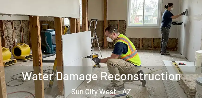 Water Damage Reconstruction Sun City West - AZ